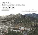 9781732312517-1732312516-Estes Park and Rocky Mountain National Park Then & Now, Revised Edition