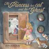 9781922629258-1922629251-The Princess, her Cat, and the Ghost.
