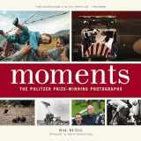9781631910081-1631910086-Moments: The Pulitzer Prize-Winning Photographs