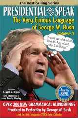 9780971410299-0971410291-Presidential MisSpeak: The Very Curious Language of George W. Bush, Volume 3