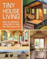 9781440333163-1440333165-Tiny House Living: Ideas For Building and Living Well In Less than 400 Square Feet