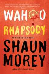 9781935597872-1935597876-Wahoo Rhapsody (An Atticus Fish Novel)