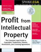 9781572483323-1572483326-Profit from Intellectual Property: The Complete Legal Guide to Copyrights, Trademarks, Patents, Permissions, and Licensing Agreements