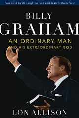 9781640602052-1640602054-Billy Graham: An Ordinary Man and His Extraordinary God