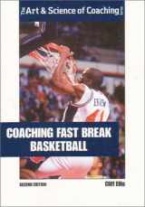 9781585181957-1585181951-Coaching Fast Break Basketball (The Art & Science of Coaching Series)