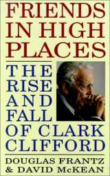 9780316291620-0316291625-Friends in High Places: The Rise and Fall of Clark Clifford