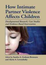 9781433809309-1433809303-How Intimate Partner Violence Affects Children: Developmental Research, Case Studies, and Evidence-Based Intervention