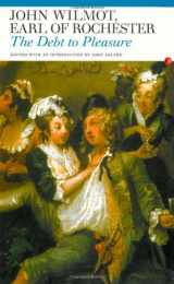 9780415940849-0415940842-The Debt to Pleasure: John Wilmot, Earl of Rochester: In the Eyes of His Contemporaries and in His Own Poetry and Prose (Fyfield Books)