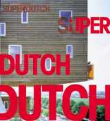 9781568982397-1568982399-SuperDutch : New Architecture in the Netherlands