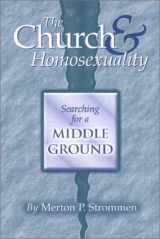 9781886513174-1886513171-The Church & Homosexuality: Searching for a Middle Ground