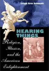 9780674003033-0674003039-Hearing Things: Religion, Illusion, and the American Enlightenment
