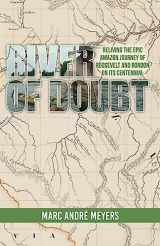 9781536858419-1536858412-River of Doubt: Reliving the Epic Amazon Journey of Roosevelt and Rondon on its Centennial