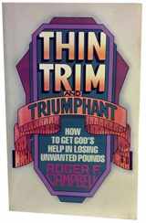 9780896934870-089693487X-Thin Trim and Triumphant: How to Get Gods Help in Losing Unwanted Pounds