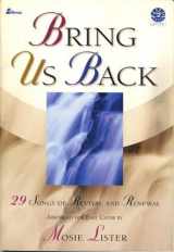 9780834172500-083417250X-Bring Us Back: 29 Songs of Revival and Renewal Arranged for Easy Choir (Easy 2 Excel Flexible)
