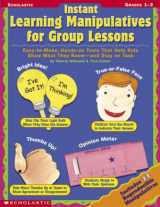 9780439309585-0439309581-Instant Learning Manipulatives For Group Lessons: Easy-to-Make, Hands-On Tools That Help Kids Show What They Know - and Stay On Task