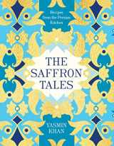 9781632867100-1632867109-The Saffron Tales: Recipes from the Persian Kitchen