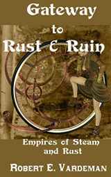 9781499690750-1499690754-Gateway to Rust and Ruin: Empires of Steam and Rust