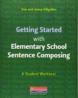9780325092300-0325092303-Getting Started with Elementary School Sentence Composing: A Student Worktext
