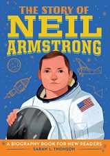 9781646115303-1646115309-The Story of Neil Armstrong: An Inspiring Biography for Young Readers (The Story of Biographies)