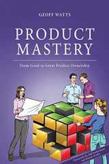 9781540562548-1540562549-Product Mastery: From Good To Great Product Ownership (Geoff Watts' Agile Mastery Series)