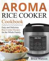 9781721772315-1721772316-Aroma Rice Cooker Cookbook