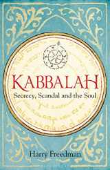9781472950987-1472950984-Kabbalah: Secrecy, Scandal and the Soul