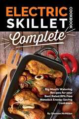 9781985616301-1985616300-Electric Skillet Cookbook Complete: Big Mouth Watering Recipes for your Best Rated BPA Free Nonstick Energy Saving Cookware