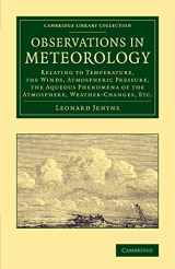 9781108069878-1108069878-Observations in Meteorology: Relating to Temperature, the Winds, Atmospheric Pressure, the Aqueous Phenomena of the Atmosphere, Weather-Changes, etc. (Cambridge Library Collection - Earth Science)