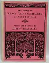 9780856701726-0856701726-The Story of Venus and Tannhäuser, or, Under the Hill: In Which Is Set Forth an Exact Account of the Manner of State Held by Madam Venus, Goddess and ... to Rome and Return to the Loving Mountain