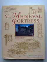 9781853674556-1853674559-The Medieval Fortress : Castles, Forts and Walled Cities of the Middle Ages