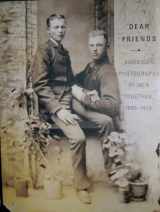 9780810929968-0810929961-Dear Friends : American Photographs of Men Together, 1840-1918 (Paperback)