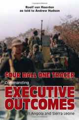 9781907677762-1907677763-Four Ball, One Tracer: Commanding Executive Outcomes in Angola and Sierra Leone
