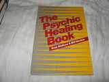 9780914728344-0914728342-The Psychic Healing Book
