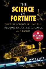 9781510749627-1510749624-The Science of Fortnite: The Real Science Behind the Weapons, Gadgets, Mechanics, and More!