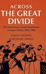 9781108498739-1108498736-Across the Great Divide: The Sent-down Youth Movement in Mao's China, 1968–1980 (Cambridge Studies in the History of the People's Republic of China)