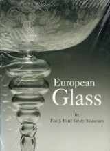 9780892362554-0892362553-European Glass in the J. Paul Getty Museum