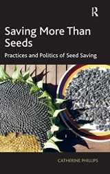 9781409446514-1409446514-Saving More Than Seeds: Practices and Politics of Seed Saving