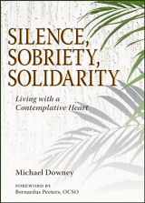 9780809156900-0809156903-Silence, Sobriety, Solidarity: Living with a Contemplative Heart