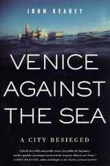 9780312265946-0312265948-Venice Against the Sea: A City Besieged