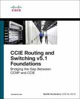 9781587144721-1587144727-CCIE Routing and Switching v5.1 Foundations: Bridging the Gap Between CCNP and CCIE