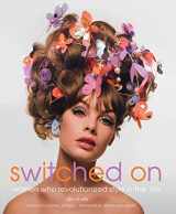 9781681882611-1681882612-Switched On: Women Who Revolutionized Style in the 60s