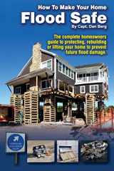 9781494923754-1494923750-How To Make Your Home Flood Safe: The complete homeowners guide to protecting, rebuilding pr lifting your home to prevent future flood damage