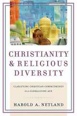 9780801038570-080103857X-Christianity and Religious Diversity: Clarifying Christian Commitments in a Globalizing Age