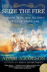 9780060753627-0060753625-Seize the Fire: Heroism, Duty, and Nelson's Battle of Trafalgar