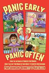 9781887043182-1887043187-Panic Early, Panic Often: more true stories from two moms in their quest to survive motherhood