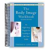 9781974807123-1974807126-The Body Image Workbook: An Eight-Step Program for Learning to Like Your Looks (A New Harbinger Self-Help Workbook)