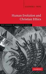 9780521863407-0521863406-Human Evolution and Christian Ethics (New Studies in Christian Ethics, Series Number 28)