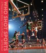 9780385352239-0385352239-Who Shot Sports: A Photographic History, 1843 to the Present