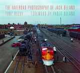 9780253017772-0253017777-The Railroad Photography of Jack Delano (Railroads Past and Present)