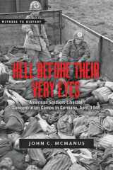 9781421417653-1421417650-Hell Before Their Very Eyes: American Soldiers Liberate Concentration Camps in Germany, April 1945 (Witness to History)
